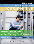 Exam 70-640: Windows Server 2008 Active Directory Configuration with Lab Manual and MOAC Labs Online Set