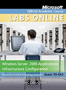 Exam 70-643: Windows Server 2008 Applications Infrastructure Configuration with MOAC Labs Online Set