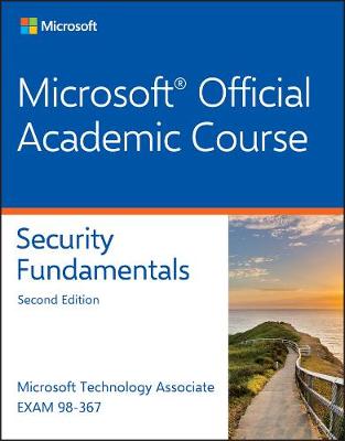 Exam 98-367 MTA Security Fundamentals - Microsoft Official Academic Course