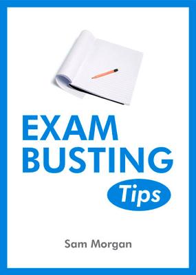 Exam-Busting Tips - Morgan, Sam