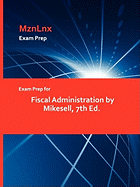 Exam Prep for Fiscal Administration by Mikesell, 7th Ed.