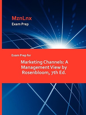 Exam Prep for Marketing Channels: A Management View by Rosenbloom, 7th Ed. - Rosenbloom, and Mznlnx (Creator)