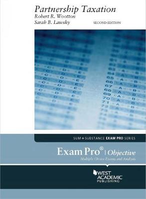 Exam Pro on Partnership Taxation - Wootton, Robert R., and Lawsky, Sarah B.