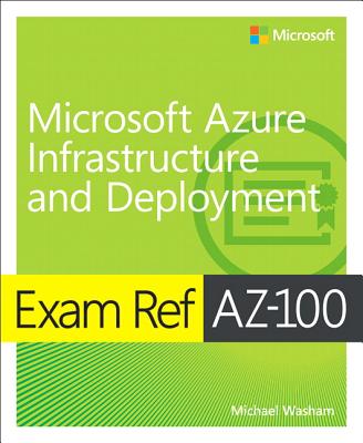 Exam Ref Az-103 Microsoft Azure Administrator - Washam, Michael, and Tuliani, Jonathan, and Hoag, Scott