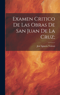 Examen critico de las Obras de San Juan de la Cruz;