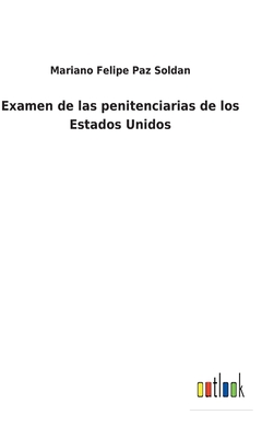 Examen de las penitenciarias de los Estados Unidos - Paz Soldan, Mariano Felipe