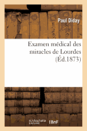 Examen M?dical Des Miracles de Lourdes - Diday, Paul