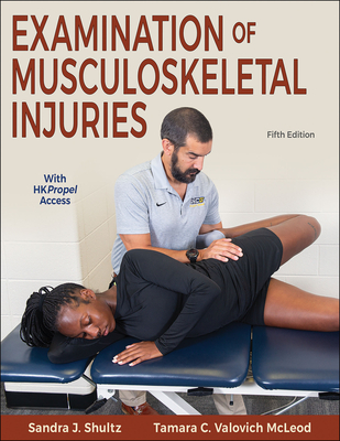 Examination of Musculoskeletal Injuries - Shultz, Sandra J, and Valovich McLeod, Tamara C