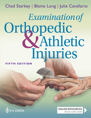 Examination of Orthopedic & Athletic Injuries - Starkey, Chad, and Long, Blaine C, PhD, Atc, and Cavallario, Julie M, PhD, Atc