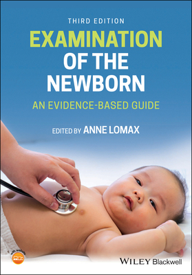 Examination of the Newborn - An Evidence-Based Guide, Third Edition - Lomax, A