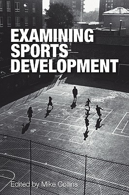 Examining Sports Development - Collins, Mike (Editor)