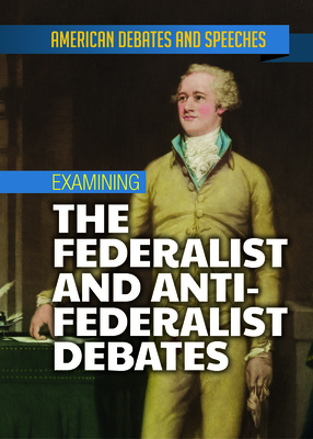 Examining the Federalist and Anti-Federalist Debates - David, Alex