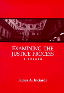 Examining the Justice Process: A Reader - Inciardi, James A