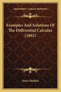 Examples and Solutions of the Differential Calculus (1862)