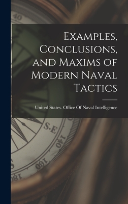 Examples, Conclusions, and Maxims of Modern Naval Tactics - United States Office of Naval Intell (Creator)