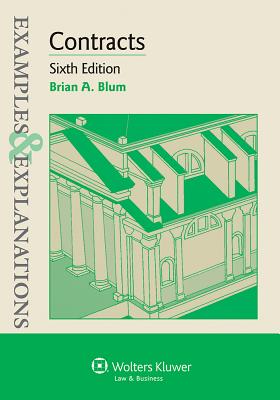 Examples & Explanations: Contracts, Sixth Edition - Blum, Brian A