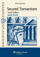 Examples & Explanations: Secured Transactions, 4th Ed.