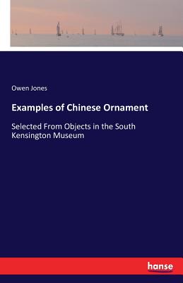 Examples of Chinese Ornament: Selected From Objects in the South Kensington Museum - Jones, Owen