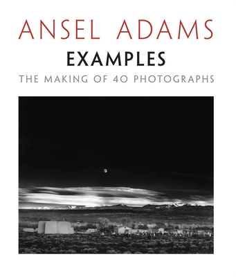 Examples: The Making of 40 Photographs - Adams, Ansel