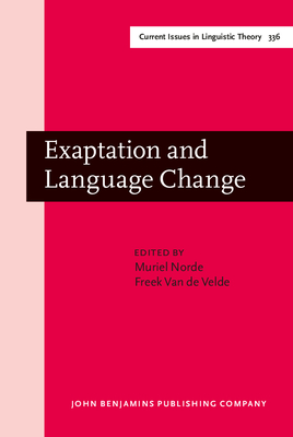 Exaptation and Language Change - Norde, Muriel (Editor), and Van de Velde, Freek (Editor)