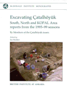 Excavating atalhyuk: South, North and Kopal Area Reports from the 1995-99 Seasons