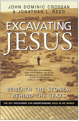 Excavating Jesus: Beneath the Stones, Behind the Texts: Revised and Updated - Crossan, John Dominic, and Reed, Jonathan L