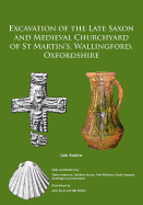 Excavation of the Late Saxon and Medieval Churchyard of St Martin's, Wallingford, Oxfordshire