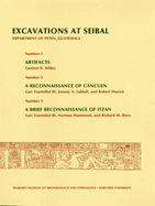 Excavations at Seibal, Department of Peten, Guatemala: 1. Artifacts. 2. A Reconnaissance of Cancuen. 3. A Brief Reconnaissance of Itzan