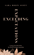 Exceeding Expectations: Trusting God With What the World Considers Impossible