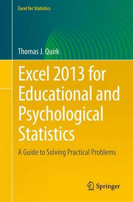 Excel 2013 for Educational and Psychological Statistics: A Guide to Solving Practical Problems - Quirk, Thomas J