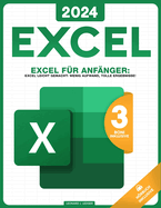 Excel f?r Anf?nger: Excel leicht gemacht: Wenig Aufwand, tolle Ergebnisse!