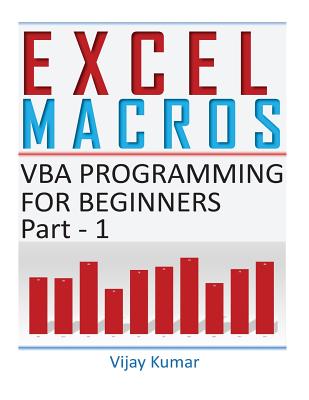 Excel Macros: VBA Programming for Beginners Part 1 - Kumar, Vijay