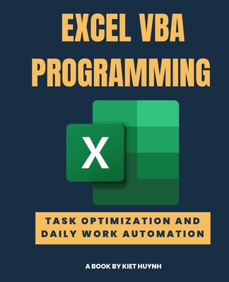 EXCEL VBA PROGRAMMING Task Optimization and Daily Work Automation - Huynh, Kiet