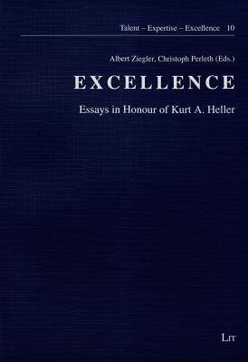Excellence: Essays in Honour of Kurt A. Heller - Ziegler, Albert (Editor), and Perleth, Christoph (Editor)