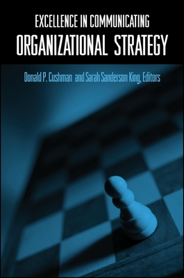 Excellence in Communicating Organizational Strategy - Cushman, Donald P (Editor), and King, Sarah Sanderson (Editor)