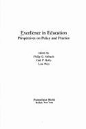 Excellence in Education: Perspectives on Policy and Practice - Altbach, Philip G (Editor), and Kelly, Gail Paradise (Editor), and Weis, Lois, Professor (Editor)