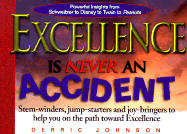 Excellence is Never an Accident: Stern-Windres, Jump-Starters, and Joy-Bringers to Help You on the Path Yoward Excellence