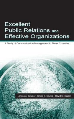 Excellent Public Relations and Effective Organizations: A Study of Communication Management in Three Countries - Grunig, James E, and Dozier, David M