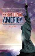 Exceptional America: A Message of Hope from a Modern-Day de Tocqueville - Adams, Nick
