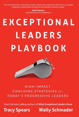 Exceptional Leaders Playbook - Spears, Tracy, and Schmader, Wally