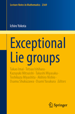 Exceptional Lie groups - Yokota, Ichiro, and Imai, Takao (Editor), and Ishihara, Tetsuo (Editor)