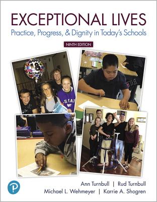 Exceptional Lives: Practice, Progress, & Dignity in Today's Schools Plus Mylab Education with Pearson Etext -- Access Card Package - Turnbull, Ann, and Turnbull, H, and Wehmeyer, Michael