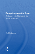 Exceptions Are the Rule: An Inquiry Into Methods in the Social Sciences