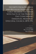 Excerpts From Records and Recollections of the Early Members Together With Facts of the Present Day Concerning Emmanuel Memorial Episcopal Church, 1870-1951