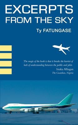 Excerpts from the Sky: An Airline Pilot's Story - Fatungase, Ty