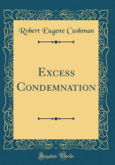 Excess Condemnation (Classic Reprint)