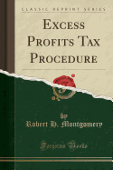 Excess Profits Tax Procedure (Classic Reprint)