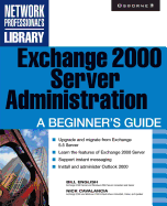 Exchange 2000 Server Administration: A Beginner's Guide