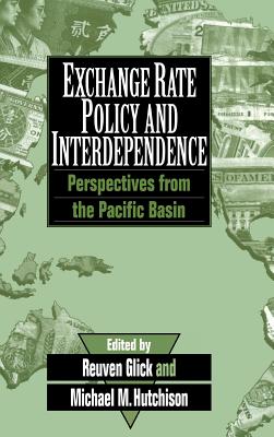 Exchange Rate Policy and Interdependence - Glick, Reuven (Editor), and Hutchison, Michael (Editor)