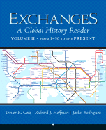Exchanges, Volume 2: A Global History Reader: From 1450 - Getz, Trevor, and Hoffman, Richard, and Rodriguez, Jarbel